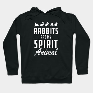 Rabbit - Rabbit are my spirit animal Hoodie